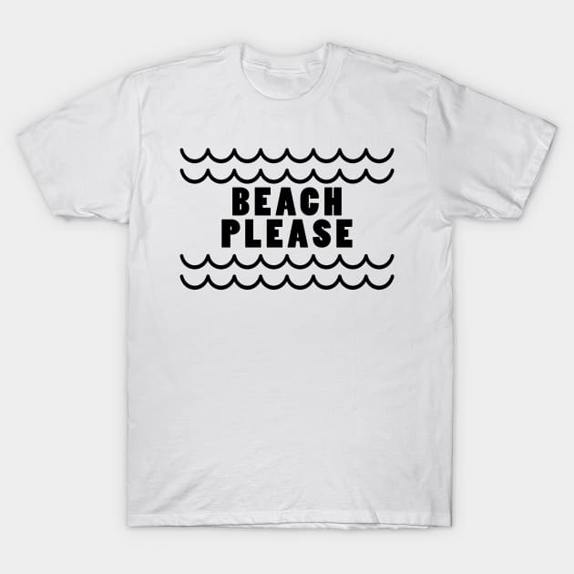 Beach please T-Shirt by PaletteDesigns